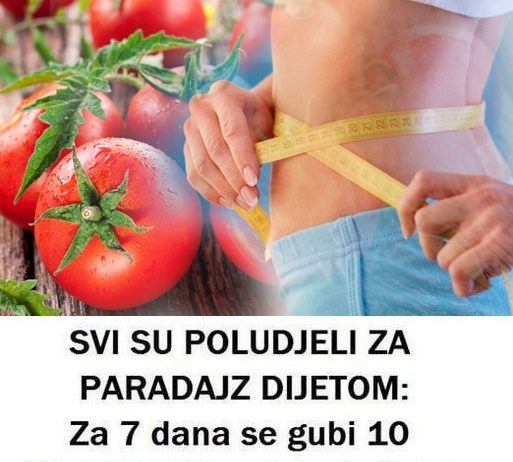 SVI SU POLUDJELI ZA PARADAJZ DIJETOM: Za 7 dana se gubi 10 KILOGRAMA, a tek da čujete KOLIKO MRŠAVITE ZA 3 DANA