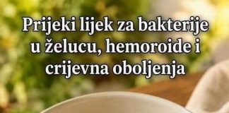 Prijeki lijek za bakterije u želucu, hemoroide i crijevna oboljenja…